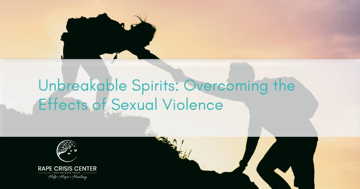 Unbreakable Spirits: Overcoming the Effects of Sexual Violence